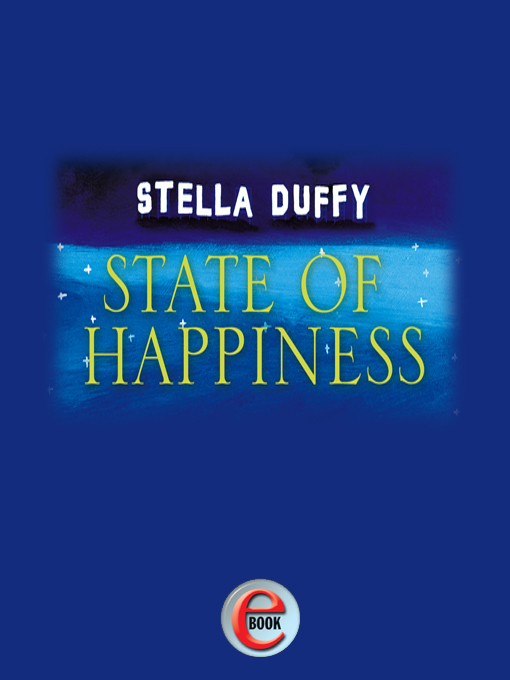 Title details for State of Happiness by Stella Duffy - Available